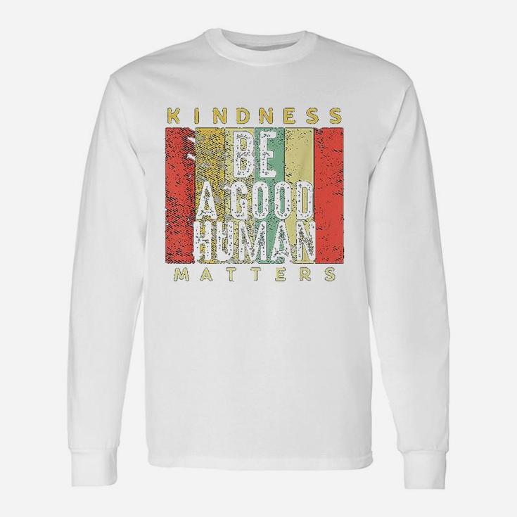 Retro Vintage Be A Good Human Kindness Matters Be Kind Long Sleeve T-Shirt