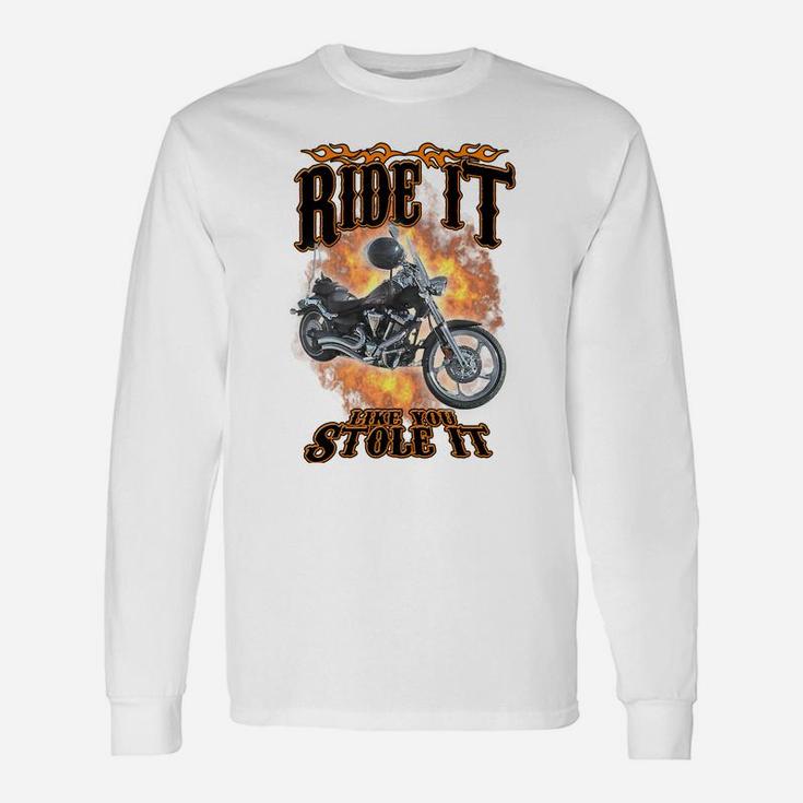 Ride It Like You Stole It Long Sleeve T-Shirt