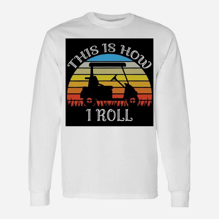 This Is How I Roll Golf Cart Vintage Retro Golfer Long Sleeve T-Shirt