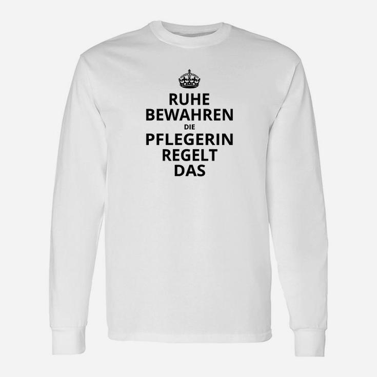 Ruhe Bewahren Pflegerin Regelt Das Herren Langarmshirts, Lustiges Pflegepersonal Tee