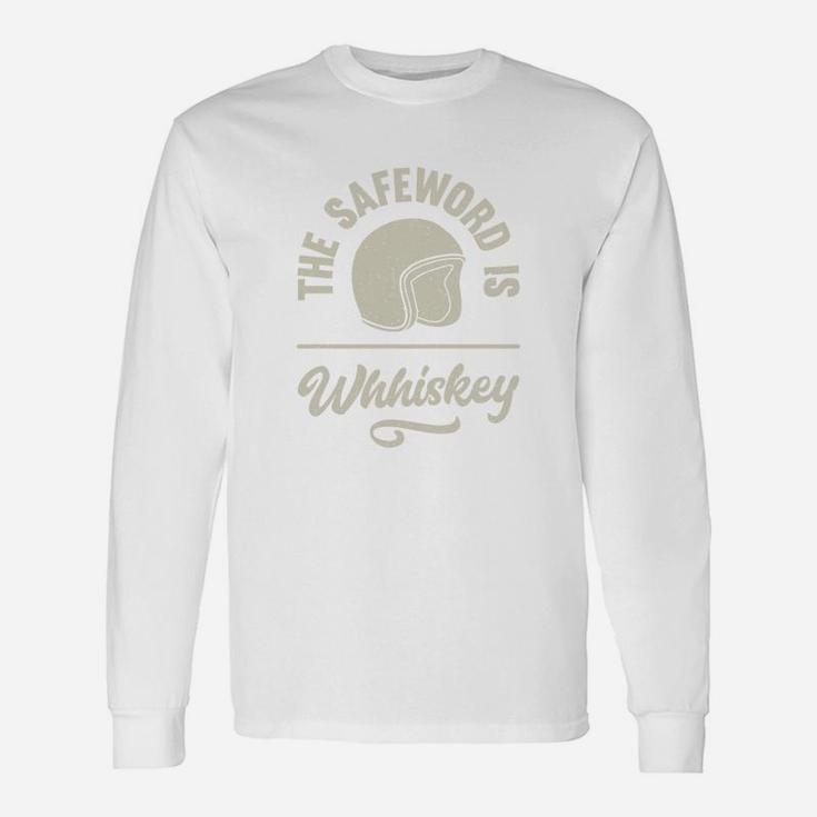 The Safe Word Is Whiskey Long Sleeve T-Shirt