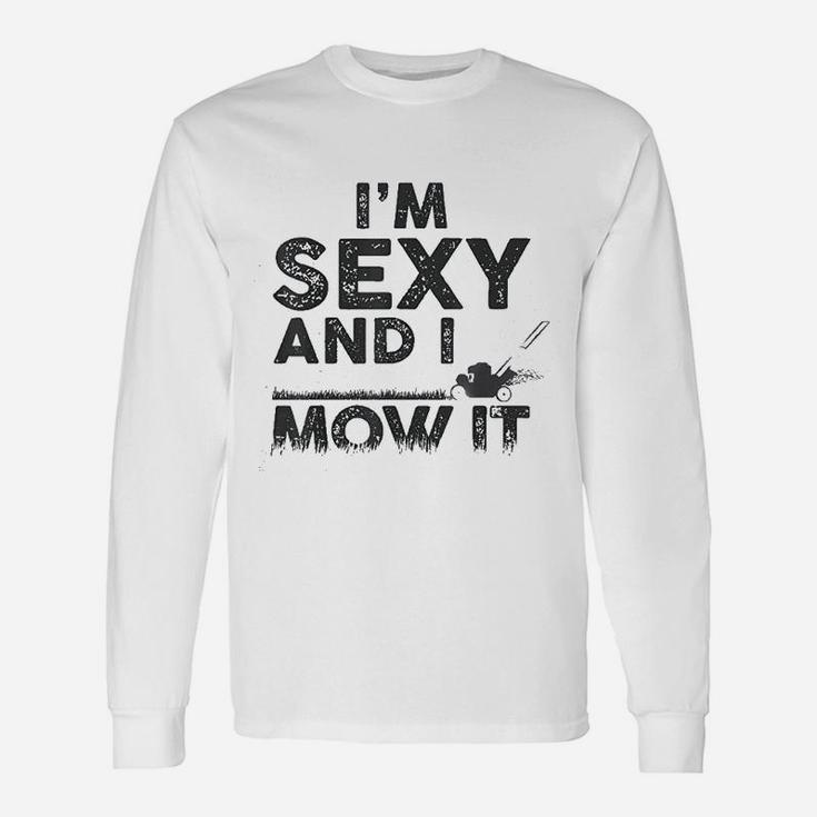 Im Se Xy And I Mow It Lawn Mowing Gardening Long Sleeve T-Shirt