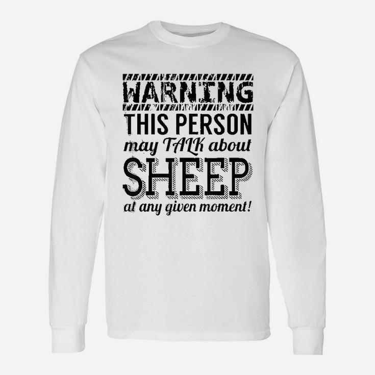 Sheep Warning This Person May Talk About Sheep Long Sleeve T-Shirt