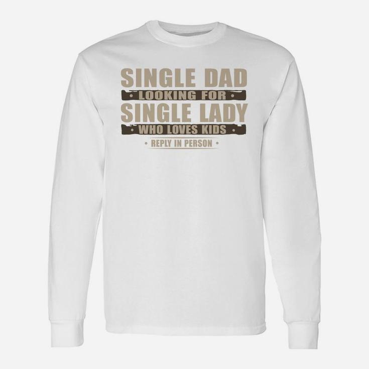 Single Dad Looking Long Sleeve T-Shirt