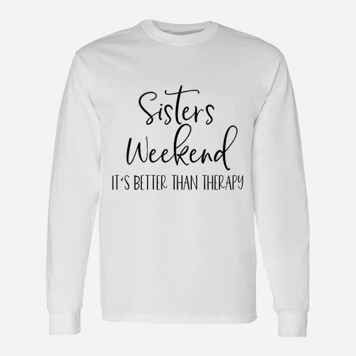 Sisters Weekend Its Better Than Therapy 2021 Girls Long Sleeve T-Shirt