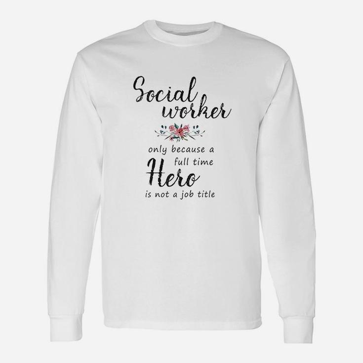Social Worker Hero For Women Social Work Long Sleeve T-Shirt