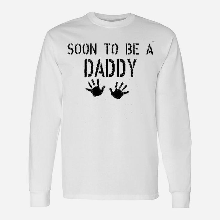 Soon To Be A Daddy, best christmas gifts for dad Long Sleeve T-Shirt