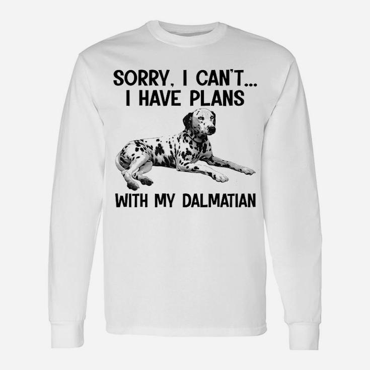 Sorry I Cant I Have Plans With My Dalmatian Long Sleeve T-Shirt