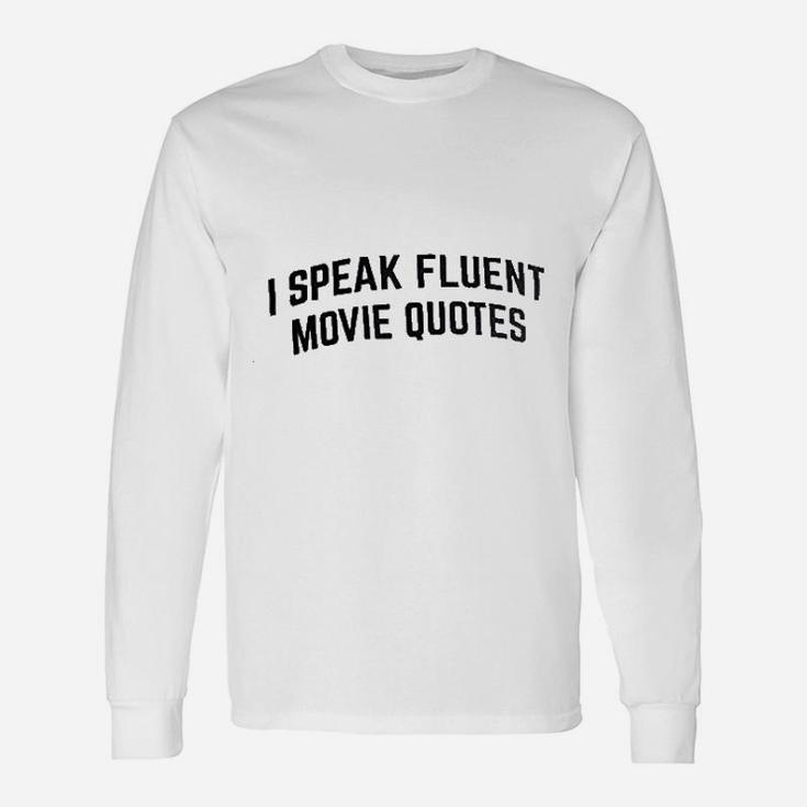 I Speak Fluent Movie Quotes Film Fan Sarcasm Humor Long Sleeve T-Shirt