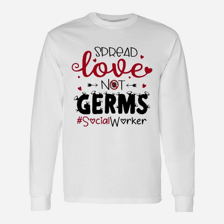 Spread Love Not Germs Social Worker Valentine Long Sleeve T-Shirt