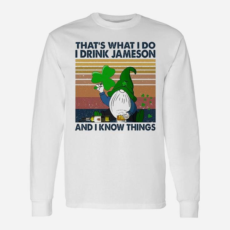 St Patricks Day Drink Jameson And Know Things Long Sleeve T-Shirt