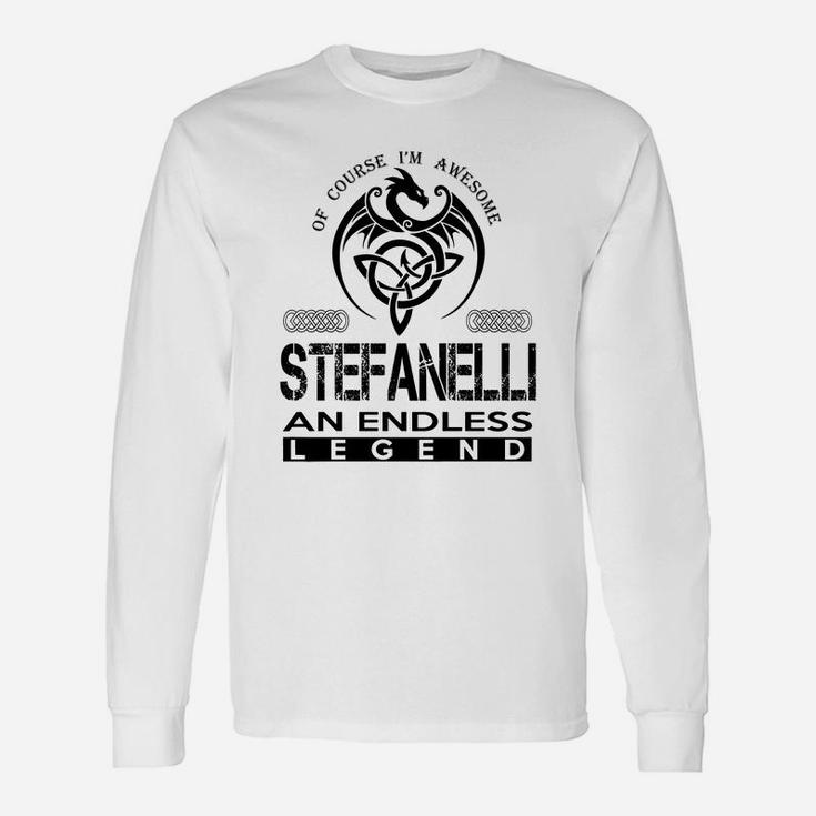 Stefanelli Shirts Awesome Stefanelli An Endless Legend Name Shirts Long Sleeve T-Shirt