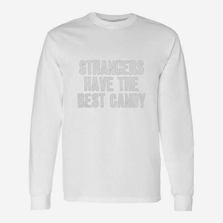 Strangers Have The Best Candy Long Sleeve T-Shirt