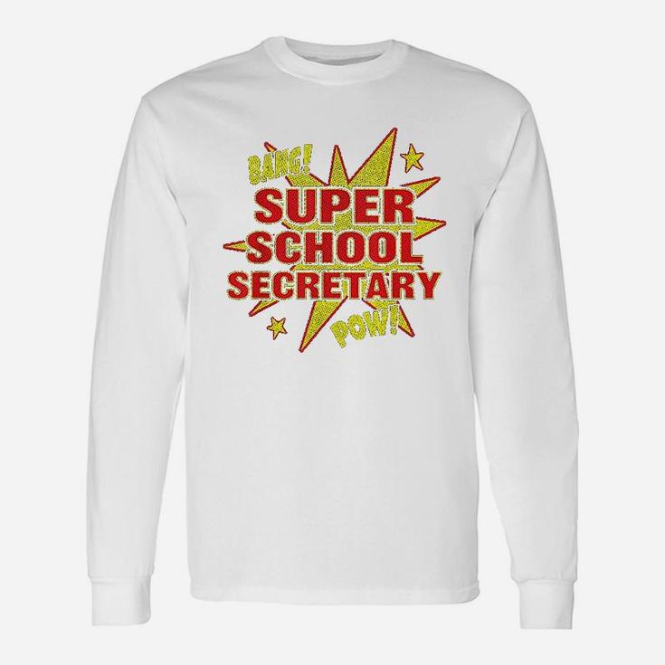 Super School Secretary Super School Staff Appreciation Long Sleeve T-Shirt