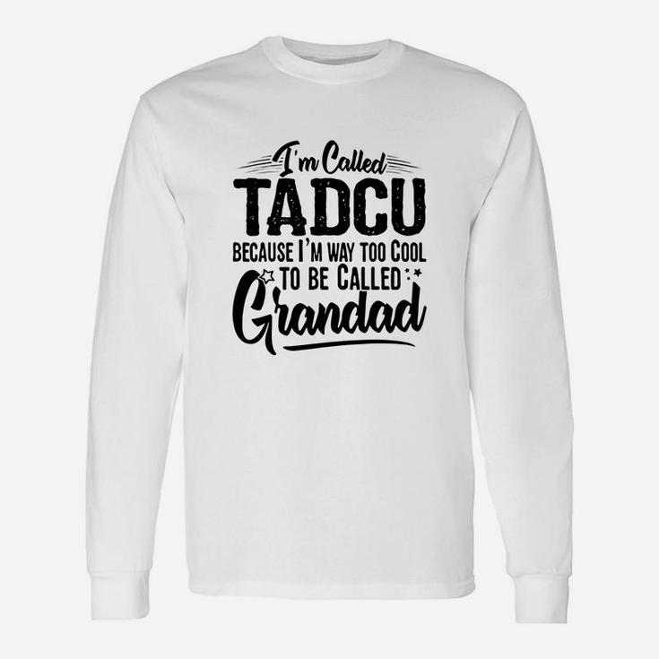 Tadcu From Grandchildren Too Cool To Be Called Grandad Long Sleeve T-Shirt