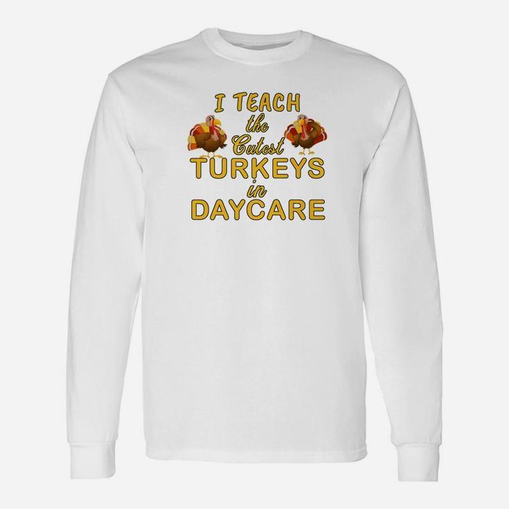 Teach Cutest Turkeys Daycare Teacher Long Sleeve T-Shirt