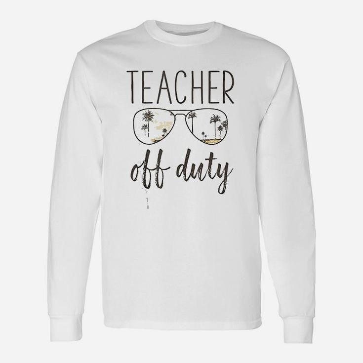 Teacher Off Duty Sunglasses Last Day Of School Long Sleeve T-Shirt