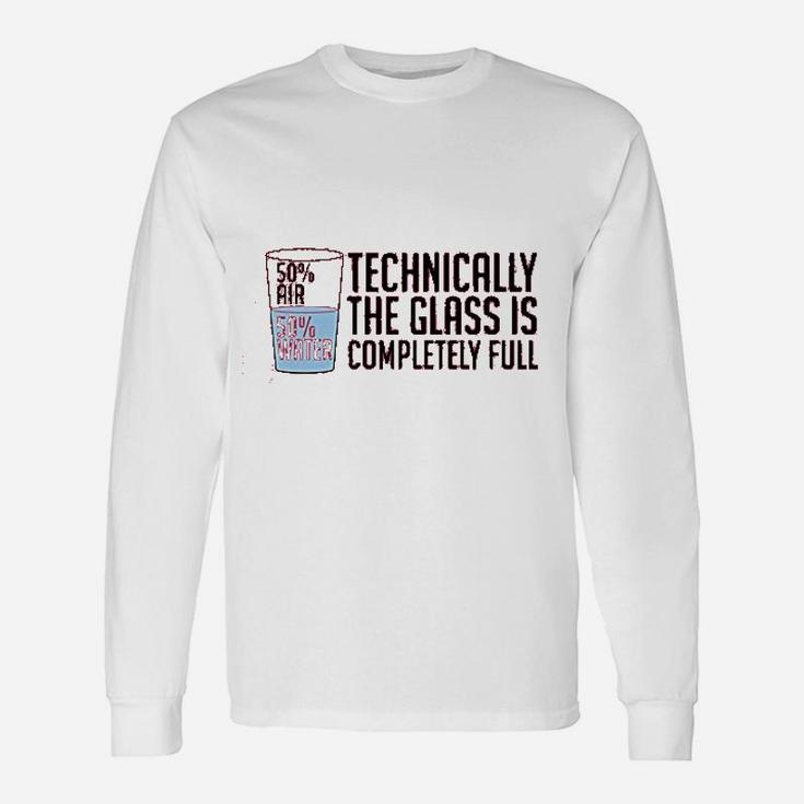 Technically The Glass Is Completely Full Sarcastic Optimistic Science Nerd Long Sleeve T-Shirt