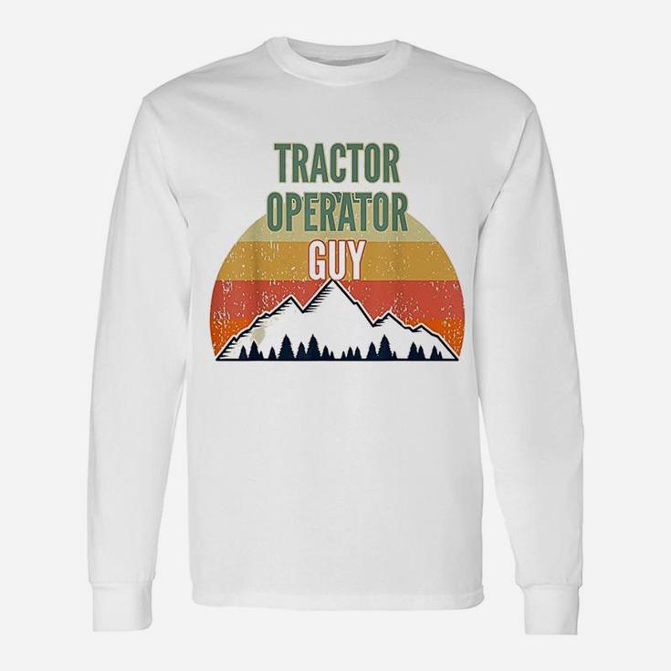 Tractor Operator Tractor Operator Guy Long Sleeve T-Shirt