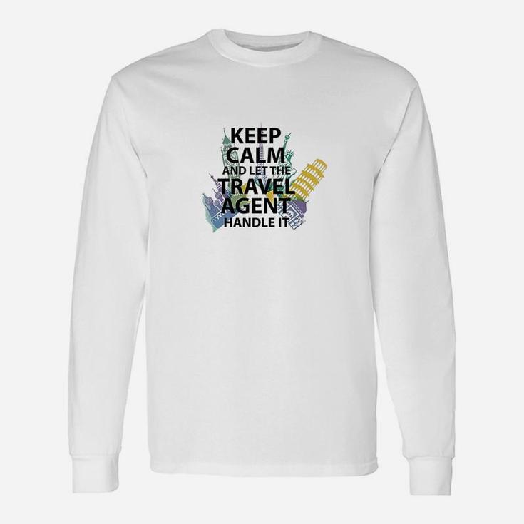 Travel Agent Keep Calm And Let The Travel Agen Long Sleeve T-Shirt