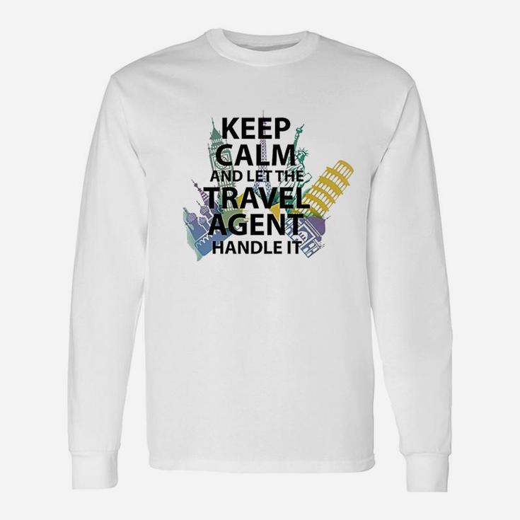 Travel Agent Keep Calm And Let The Travel Agent Long Sleeve T-Shirt