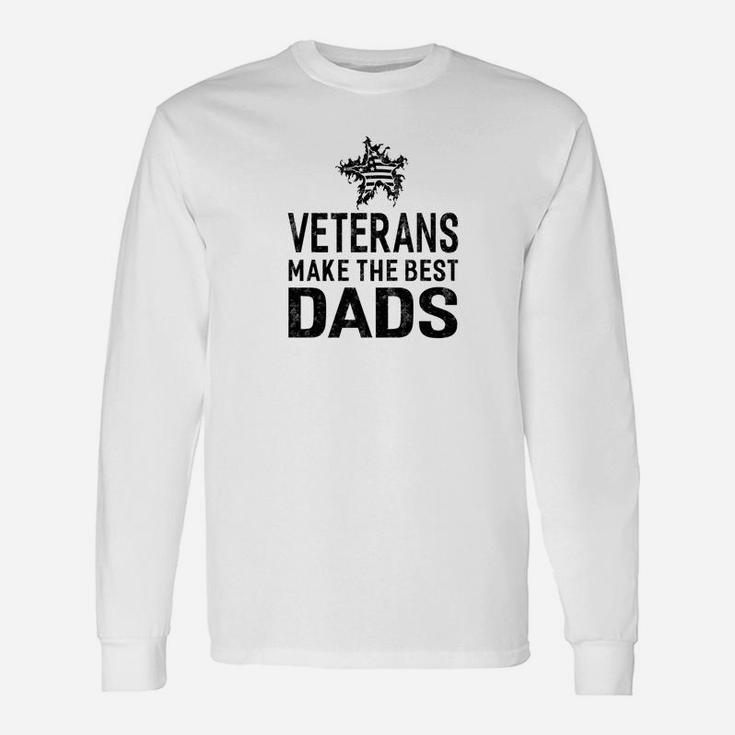 Veteran Dad Veterans Make The Best Dads Idea Long Sleeve T-Shirt