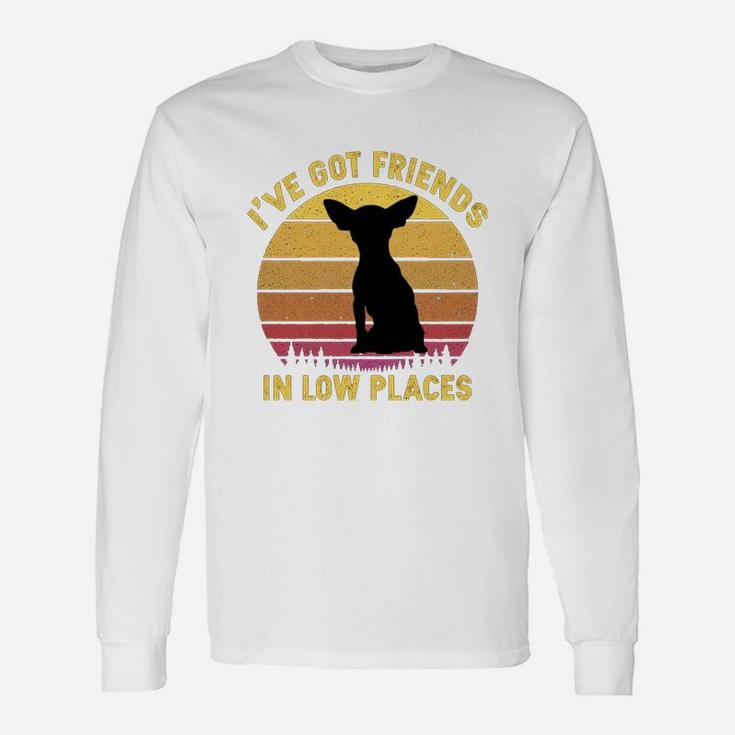 Vintage Chihuahua I Have Got Friends In Low Places Dog Lovers Long Sleeve T-Shirt