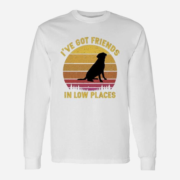 Vintage Labrador Retriever I Have Got Friends In Low Places Dog Lovers Long Sleeve T-Shirt
