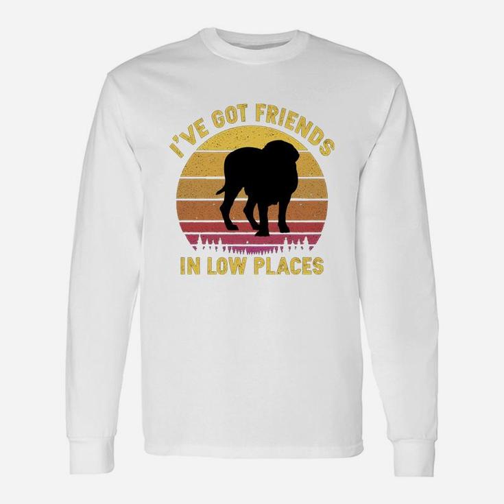 Vintage Mastiff I Have Got Friends In Low Places Dog Lovers Long Sleeve T-Shirt