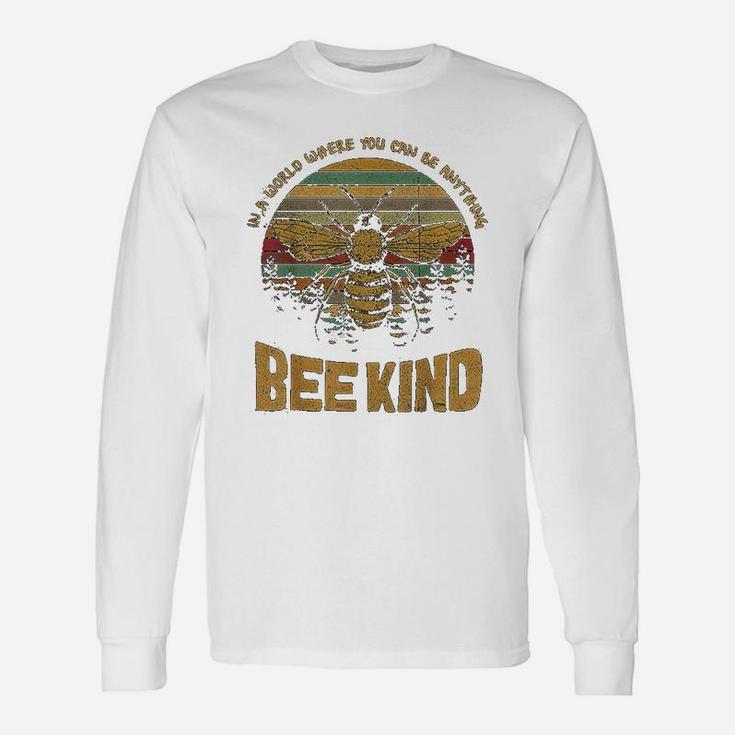Vintage In A World Where You Can Be Anything Be Kind Long Sleeve T-Shirt