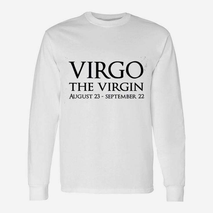 Virgo The Virgin August 23 To September 22 Long Sleeve T-Shirt