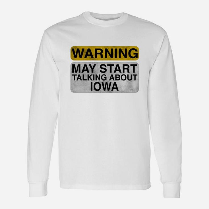 Warning May Start Talking About Iowa Travel T-shirt Long Sleeve T-Shirt