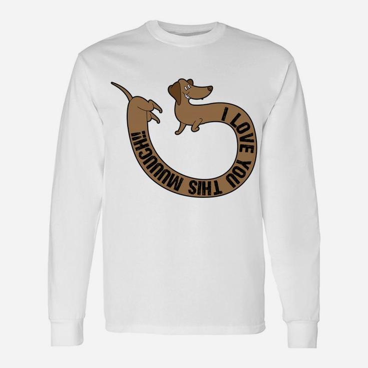 Weiner Dog Valentines Day I Love You This Much Long Sleeve T-Shirt