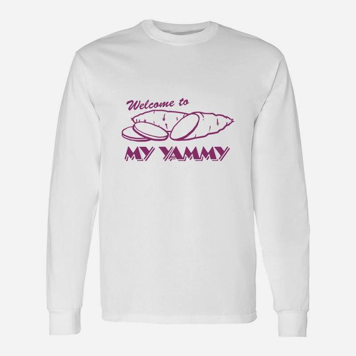 Welcome To My Yammy Long Sleeve T-Shirt