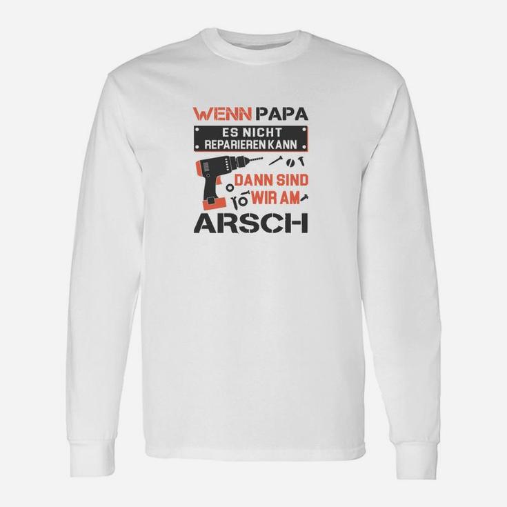 Wenn Papa Es Nicht Reparieren Kann Langarmshirts