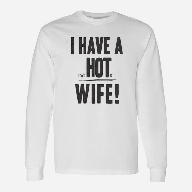 I Have A Wife Relationship Marriage Long Sleeve T-Shirt