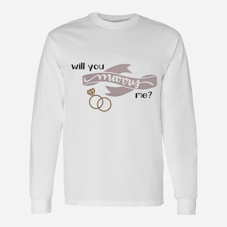 Will You Marry Me Engagement Valentine Day Long Sleeve T-Shirt
