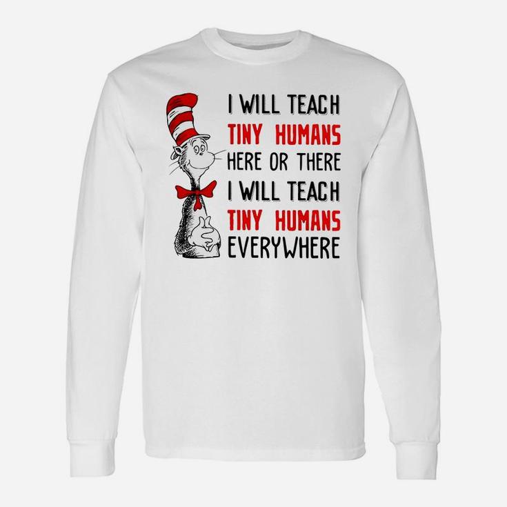 I Will Teach Tiny Human Here Or There I Will Teach Tiny Humans Everywhere Long Sleeve T-Shirt