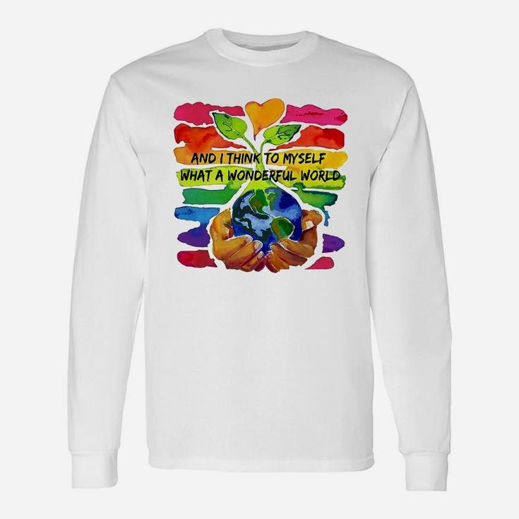 World Environment Day And I Think To Myself What A Wonderful World Shirt Long Sleeve T-Shirt