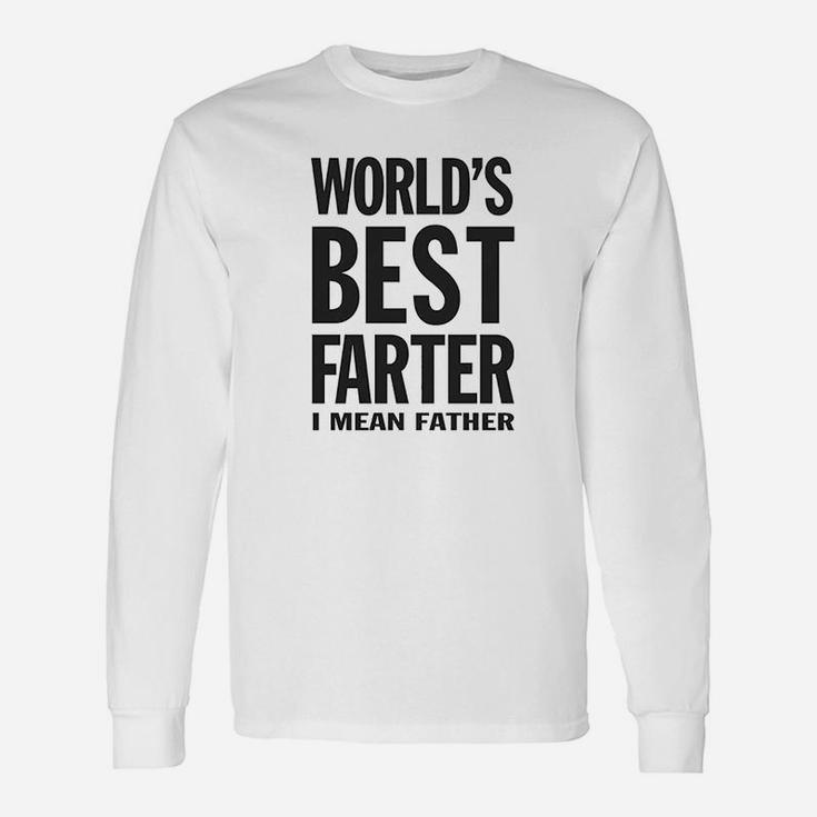 Worlds Best Farter I Mean Father Long Sleeve T-Shirt