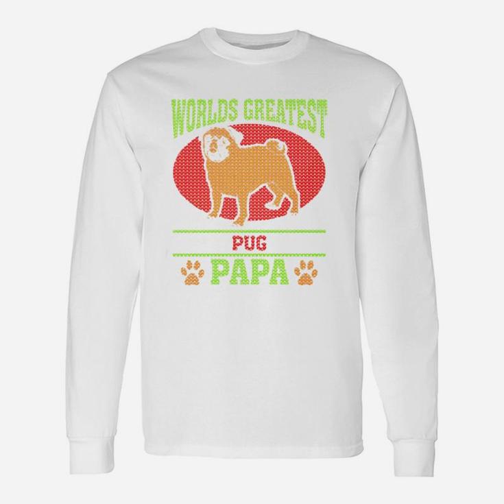 Worlds Greatest Pug Papa, best christmas gifts for dad Long Sleeve T-Shirt