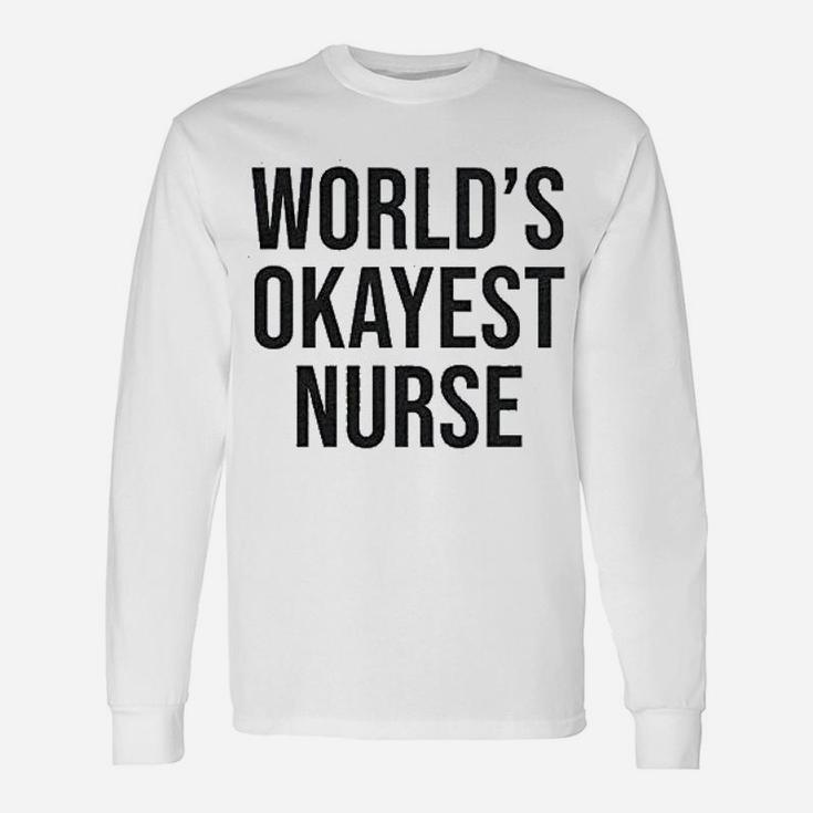 Worlds Okayest Nurse Long Sleeve T-Shirt