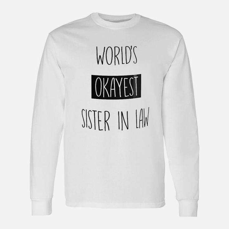 Worlds Okayest Sister In Law Long Sleeve T-Shirt