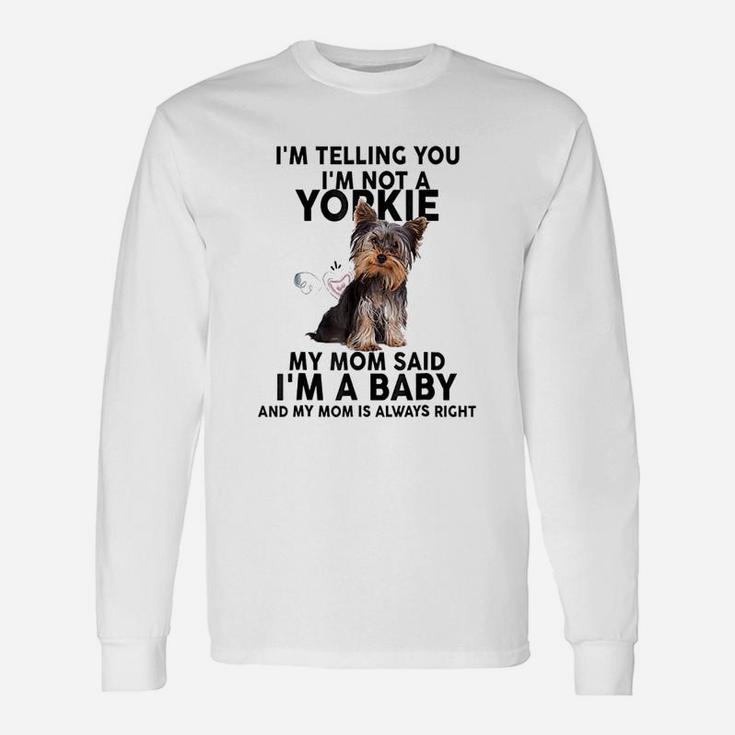 Yorkie I Am Telling You I Am Not A Yorkie Dog Lovers Long Sleeve T-Shirt