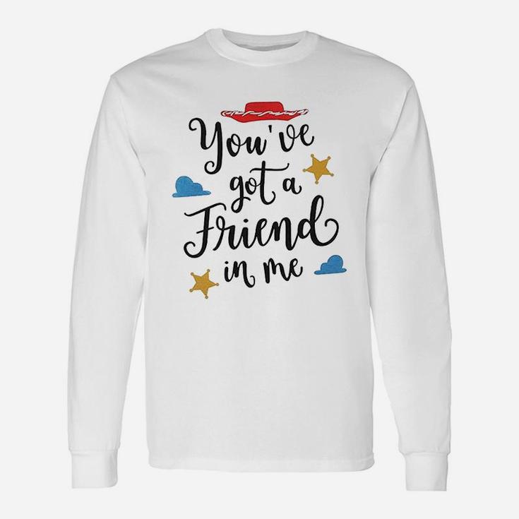 Youve Got A Friend In Me, best friend birthday gifts, unique friend gifts, gift for friend Long Sleeve T-Shirt