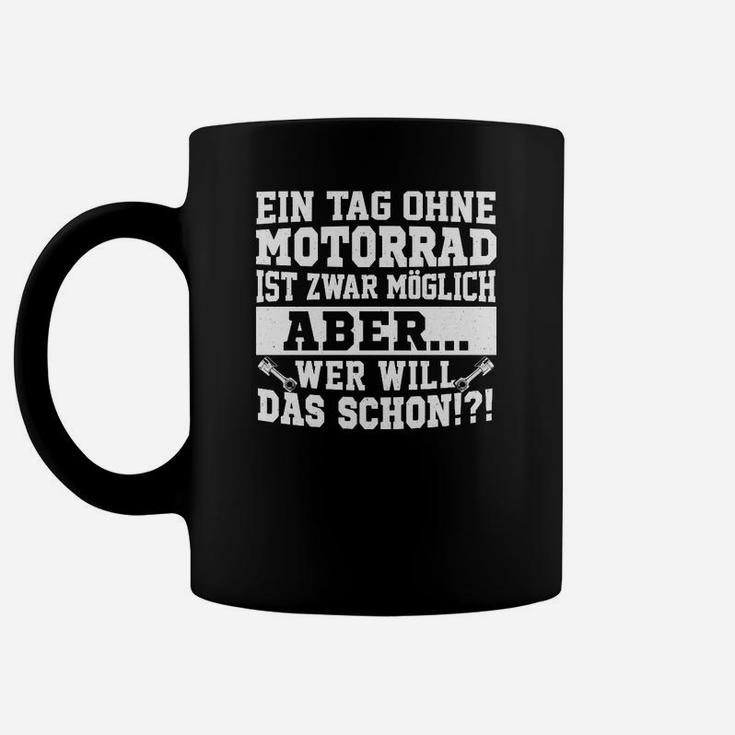 Ein Tag Ohne Motorrad Ist Zwar Moglich Tassen