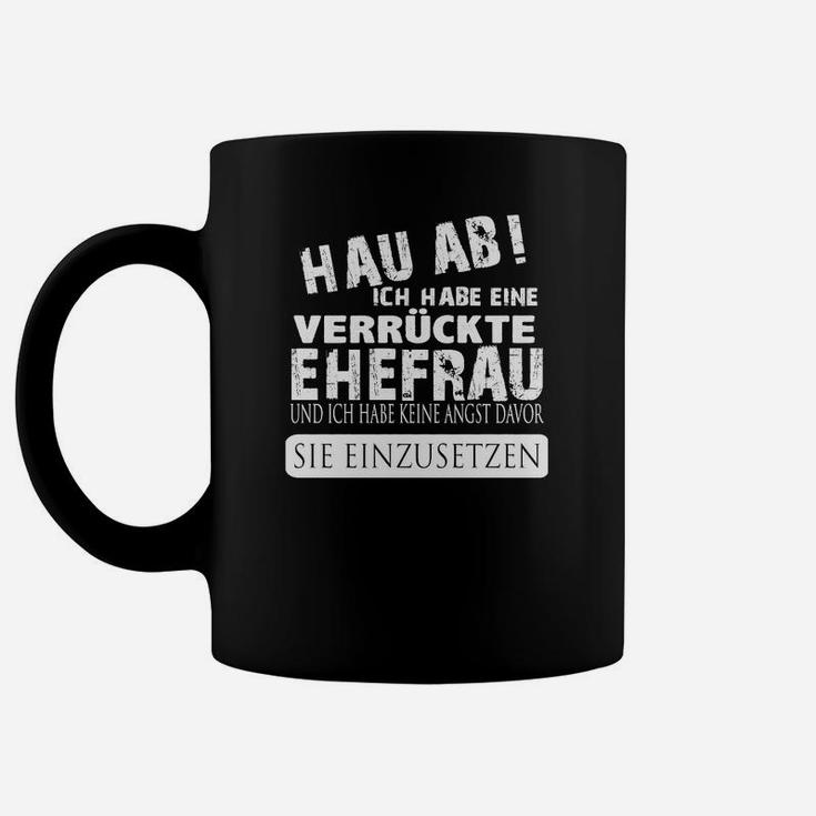 Lustiges Schwarzes Herren Tassen Hau ab! Ich habe eine verrückte Ehefrau