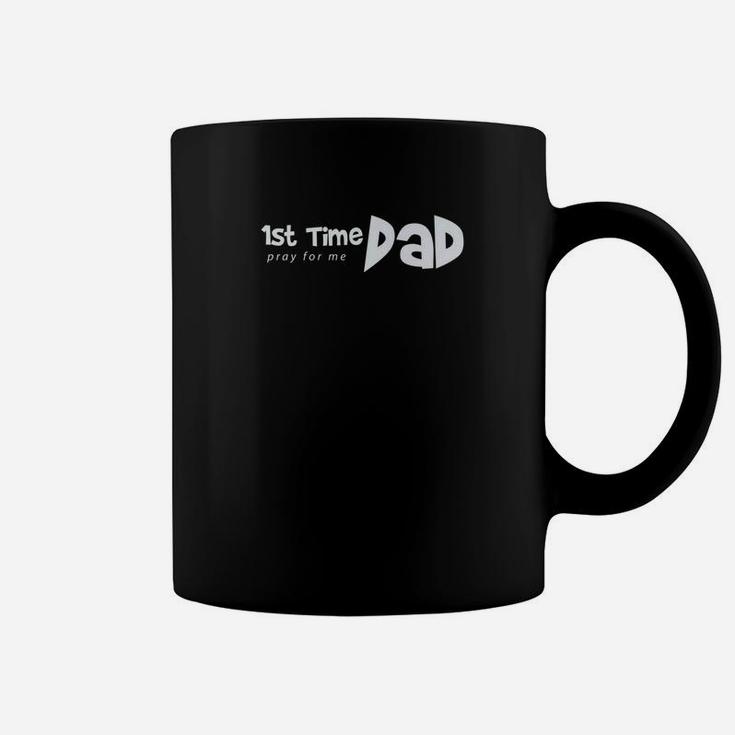 1st Time Dad Pray For Me Funny Saying Father Daddy Shirt Coffee Mug