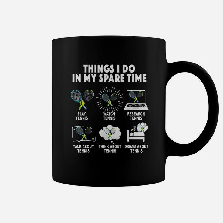 6 Things I Do In My Spare Time Tennis Lover Coffee Mug