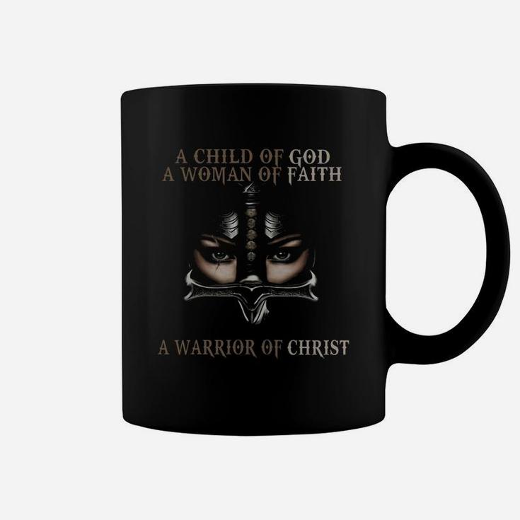 A Child Of God A Woman Of Faith A Warrior Of Christ Coffee Mug